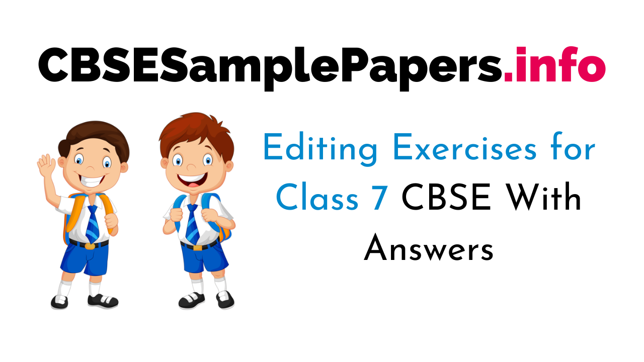 Editing Exercises For Class 7 CBSE With Answers CBSE Sample Papers