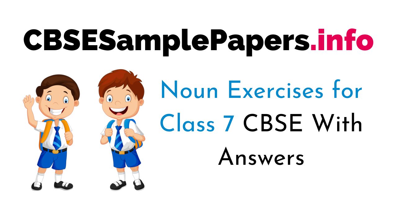 Noun Exercises For Class 7 CBSE With Answers CBSE Sample Papers