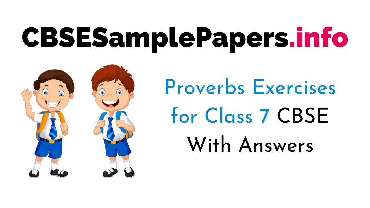 Proverbs Exercises for Class 7 With Answers CBSE – CBSE Sample Papers