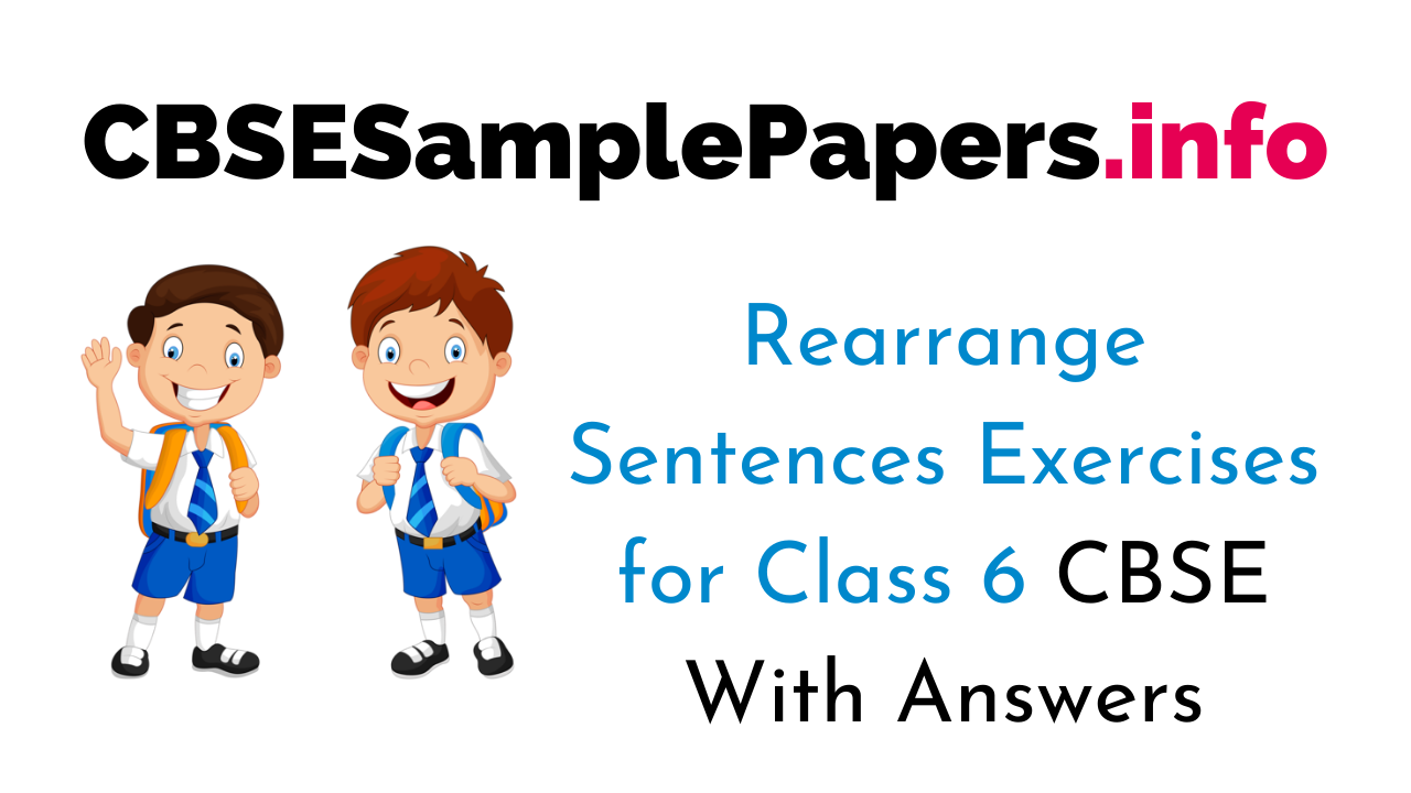 Rearrange Jumbled Sentences For Class 6 CBSE With Answers CBSE Sample 