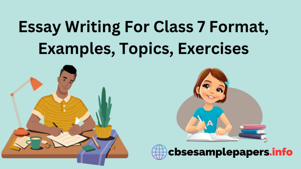 Essay Writing For Class 7 Format, Examples, Topics, Exercises - CBSE ...